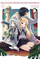 Dans un notre monde avec mon Smartphone 4 - Dans un autre monde avec mon Smartphone tome 4 (Light Novel) - (France édition)