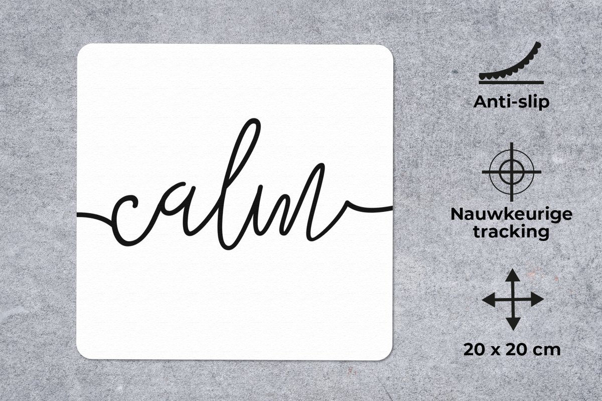Muismat 20x20 cm - Mousepad Quotes - 'Calm' - Spreuk - Zwart wit - Muismatten