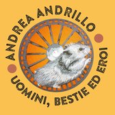 Andrea Andrillo - Uomini, Bestie Ed Eroi (CD)
