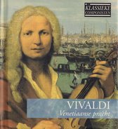 Vivaldi, Venetiaanse pracht - Serie Klassieke Componisten, Antonio Vivaldi - Diverse artiesten