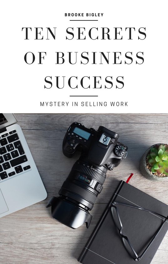 Ten Secrets Of Business Success (ebook), brooke bigley 9781088152270