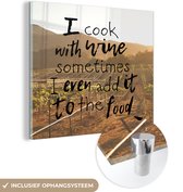 MuchoWow® Glasschilderij 90x90 cm - Schilderij acrylglas - Wijn quote 'I cook with wine. Sometimes I even add it to the food' en een wijngaard - Foto op glas - Schilderijen