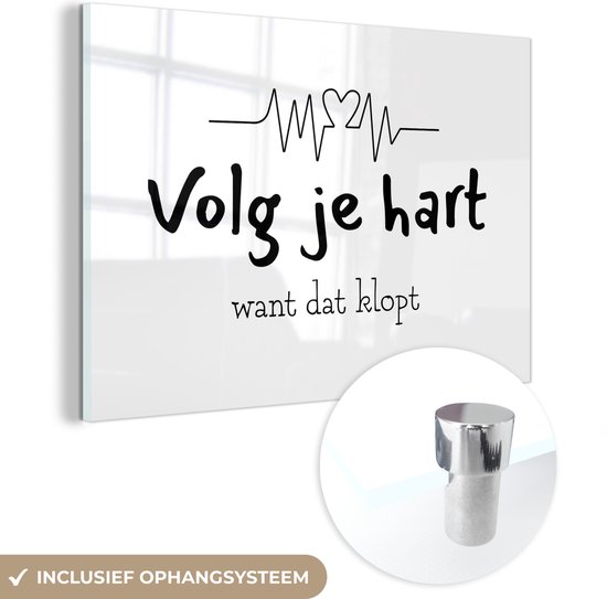 MuchoWow® Glasschilderij 30x20 cm - Schilderij acrylglas - Volg je hart want dat klopt - Quotes - Spreuken - Foto op glas - Schilderijen