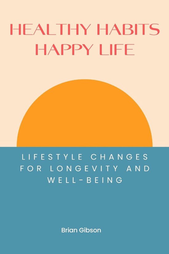 Healthy Habits, Happy Life Lifestyle Changes For Longevity And Well ...