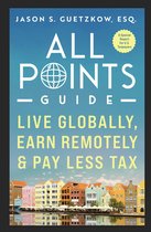 All Points Guide - All Points Guide Live Globally, Earn Remotely & Pay Less Tax: A Special Report for U.S. Taxpayers
