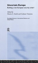 Routledge Advances in International Relations and Global Politics- Uncertain Europe