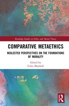 Routledge Studies in Ethics and Moral Theory- Comparative Metaethics