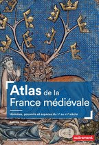 Atlas Monde - Atlas de la France médiévale. Hommes, pouvoirs et espaces du Ve au XVe siècle