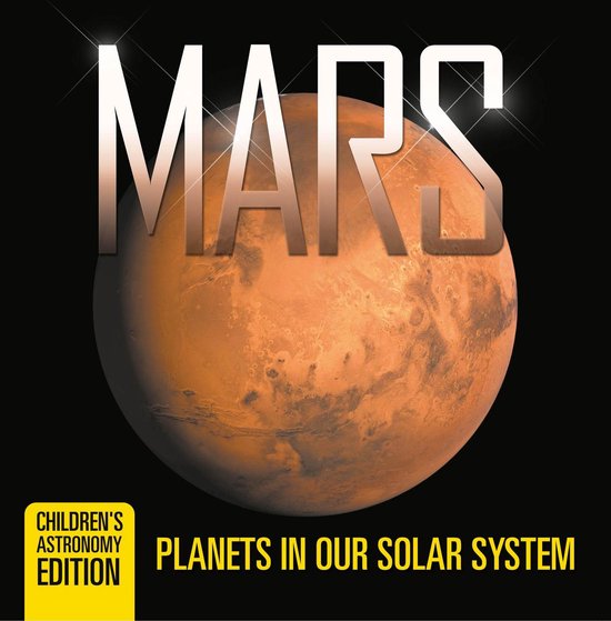 Mars: Planets in Our Solar System Children's Astronomy Editi ... - cover