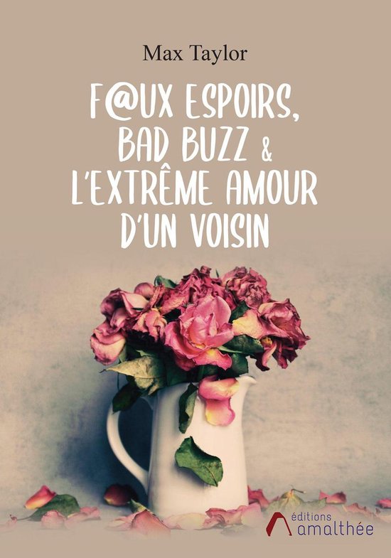 F@ux espoirs, Bad Buzz & L'extrême amour d'un voisin