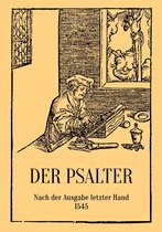 Klassische Bibelübersetzungen 2 - Der Psalter. Nach der Ausgabe letzter Hand 1545. Mit den Vorreden und Summarien.
