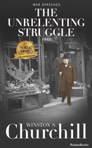 Winston S. Churchill War Speeches - The Unrelenting Struggle