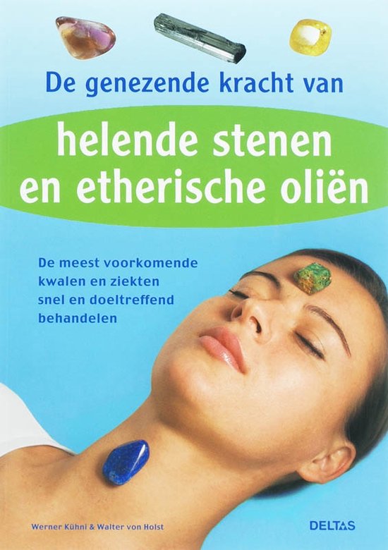 Cover van het boek 'De genezende kracht van helende stenen en etherische olien' van W. Kuhnl en W. von Holst