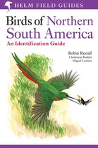 Helm Field Guides - Birds of Northern South America: An Identification Guide