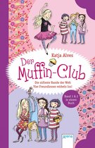 Der Muffin-Club 1 - Die süßeste Bande der Welt. Vier Freundinnen wirbeln los!