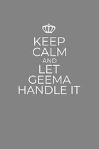 Keep Calm And Let Geema Handle It: 6 x 9 Notebook for a Beloved Grandma