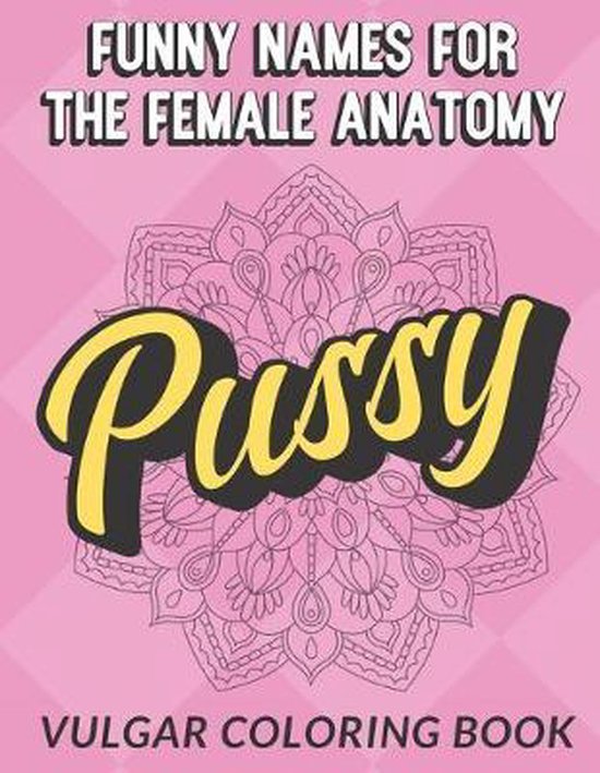 Funny Names For The Female Anatomy Vulgar Coloring Book Silly Adult Slang And Swear Bol Com