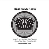 7-back To My Roots - Deep Fried Dub Remixes