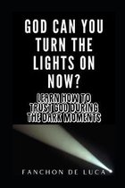 God can you turn the lights on now?