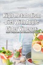 High Metabolism Diet With Apple Cider Vinegar: Rapid Weight Loss And Ultimate Health Body