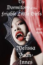 fantastical short stories - The Dormitory of the Friable Little Girls
