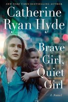 Brave Girl, Quiet Girl A Novel