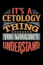 Its A Cetology Thing You Wouldnt Understand: Cetologist Notebook Journal 6x9 Personalized Customized Gift For Cetology Student Teacher Proffesor or fo