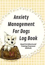 Anxiety Management For Dogs Log Book