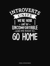 Introverts Unite We`Re Here We're Uncomfortable And We Want To Go Home: Cornell Notes Notebook