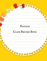Baggage Claim Record Book: Luggage Record Note Book- Baggage Tracker Journal - Write in dairy Template for Air Hostess, Flight Attendant Cabin &