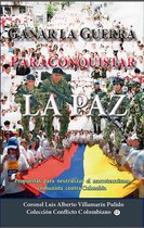 Historia Militar de Colombia-Guerras civiles y violencia politica - Ganar la guerra para conquistar la paz