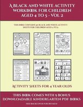 Activity Sheets for 4 Year Olds (A black and white activity workbook for children aged 4 to 5 - Vol 2)