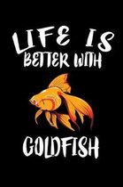 Life Is Better With Goldfish