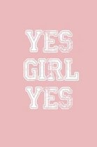 Yes Girl Yes: Feminist Notebook for Empowered Women, Feminism Journal to Write in (6''x9'') 120 Pages, College Ruled Lined Composition