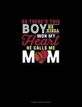 So There's This Boy He Kinda Won My Heart He Calls Me Mom: Cornell Notes Notebook