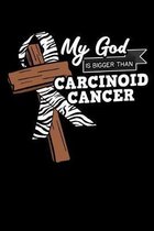 My God Is Bigger Than Carcinoid Cancer: Tumor Notebook to Write in, 6x9, Lined, 120 Pages Journal