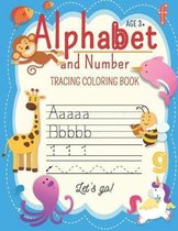 Alphabet And Number Tracing Coloring Book Let's go!: for preschololers (Age 3-5), Trace Letters Of the Alphabet and numbers. Practice Handwriting Work