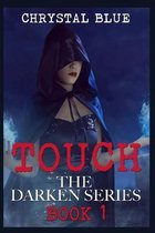 Touch: The Darken Series Book 1