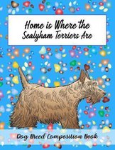 Home Is Where The Sealyham Terriers Are: Dog Breed Composition Book