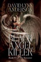 Black Angel Killer: Book VI of The Sorcerer