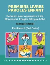 Premiers Livres Paroles Enfant Debutant pour Apprendre � lire Montessori Imagier Bilingue b�b� Fran�ais hindi Facilement (Full Color): 200 Basic words