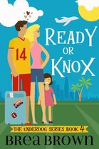 The Underdog Series 4 - Ready or Knox