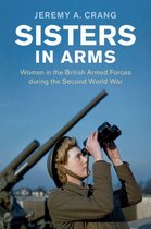 Studies in the Social and Cultural History of Modern Warfare - Sisters in Arms