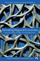 Routledge Studies in Economic Geography - Remaking Regional Economies