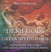 The Demi-Gods of Greek Mythology - Mythology 4th Grade Children's Greek & Roman Books