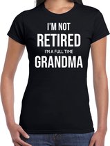 Im not retired im a full time grandma cadeau t-shirt / shirt zwart dames - Pensioen / VUT kado shirt S