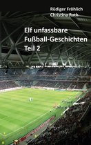 Elf unfassbare Fußball-Geschichten - Elf unfassbare Fußball-Geschichten - Teil 2