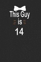 This guy is 14: funny and cute blank lined journal Notebook, Diary, planner Happy 14th fourteenth Birthday Gift for fourteen year old