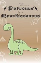 My Patronus Is A Brachiosaurus: Cute Brachiosaurus Lovers Journal / Notebook / Diary / Birthday Gift (6x9 - 110 Blank Lined Pages)