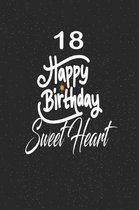 18 happy birthday sweetheart: funny and cute blank lined journal Notebook, Diary, planner Happy 18th eighteenth Birthday Gift for eighteen year old